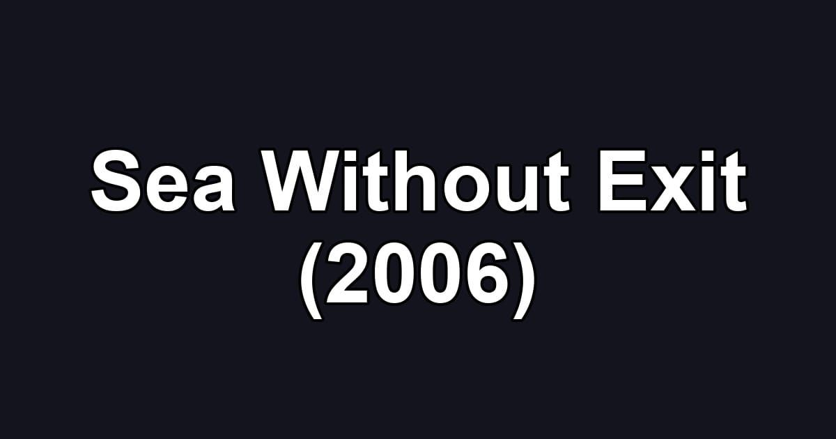Sea Without Exit (2006)