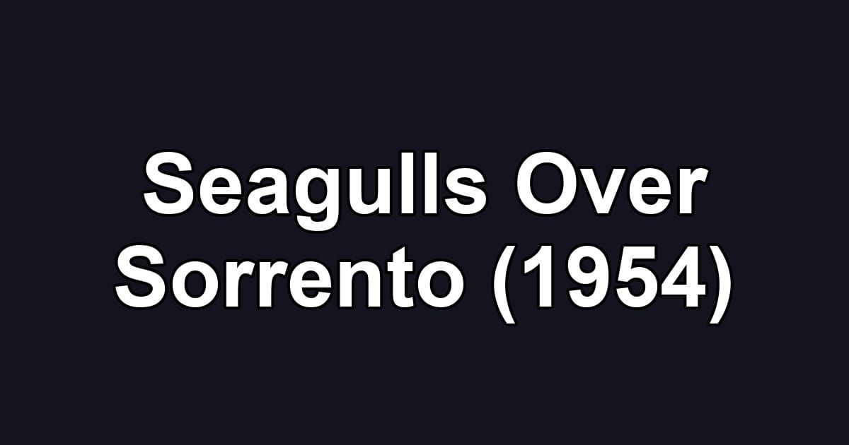 Seagulls Over Sorrento (1954)