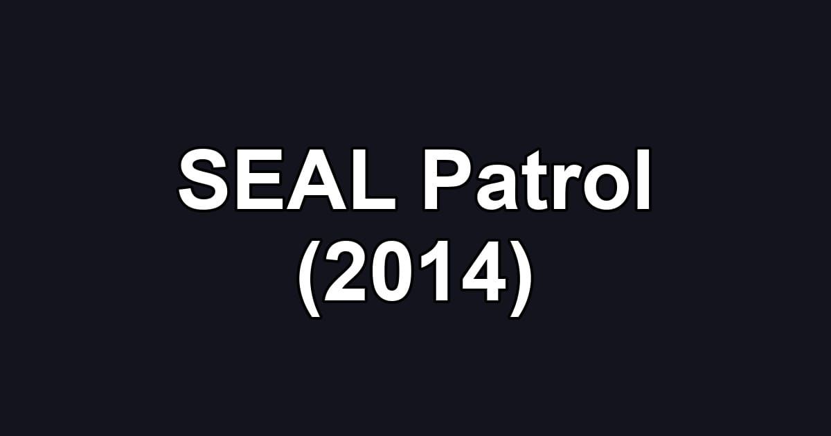 SEAL Patrol (2014)