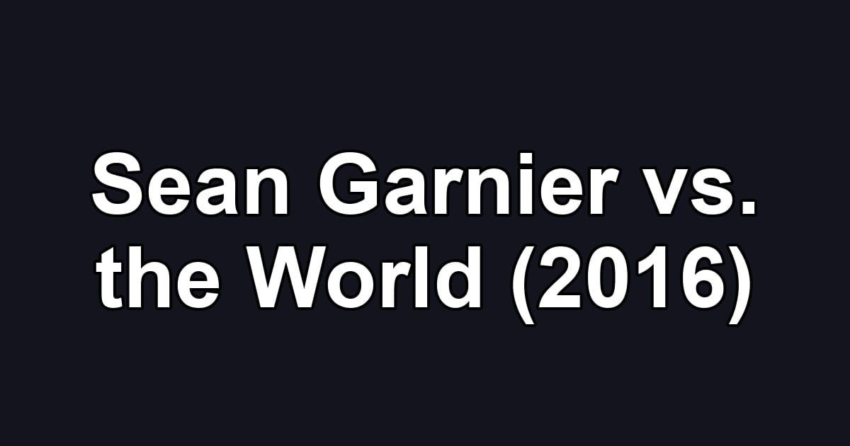 Sean Garnier vs. the World (2016)