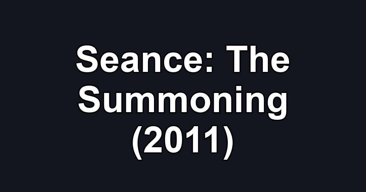 Seance: The Summoning (2011)