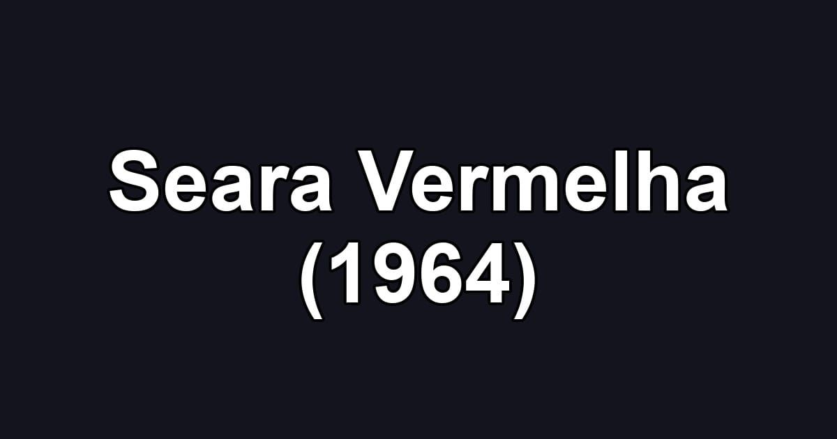 Seara Vermelha (1964)