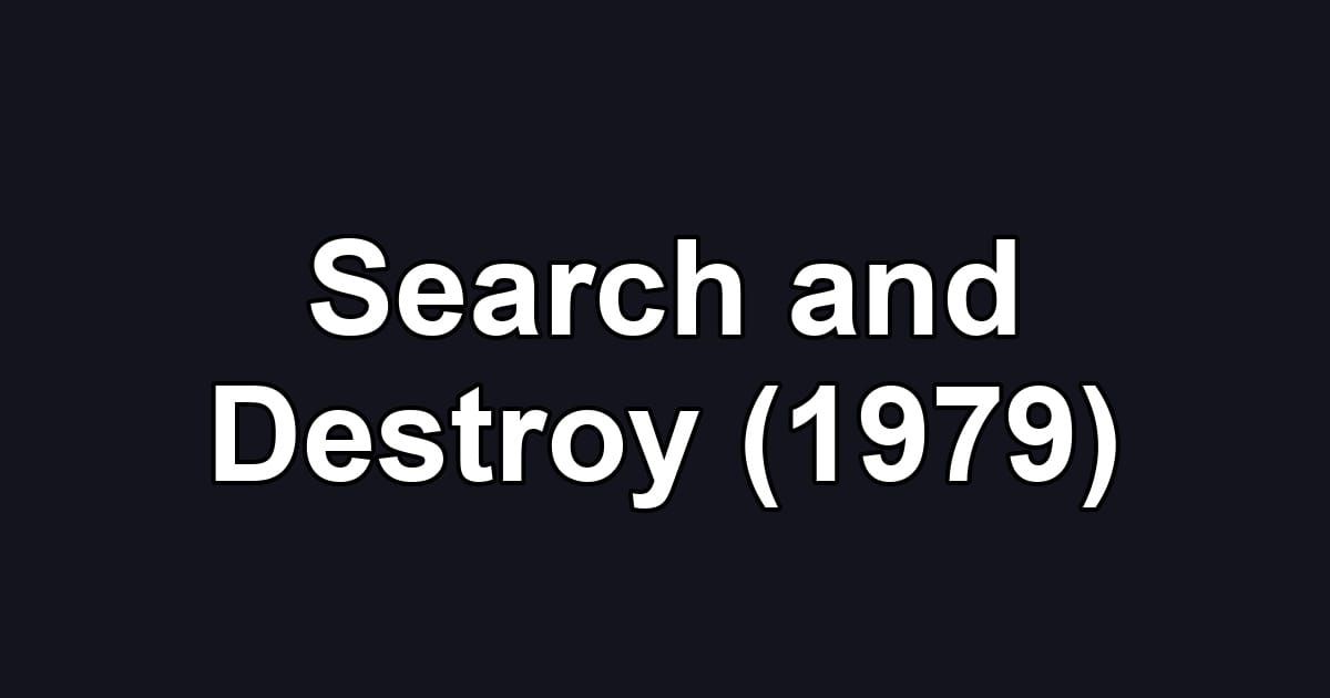 Search and Destroy (1979)