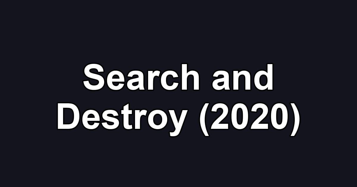 Search and Destroy (2020)