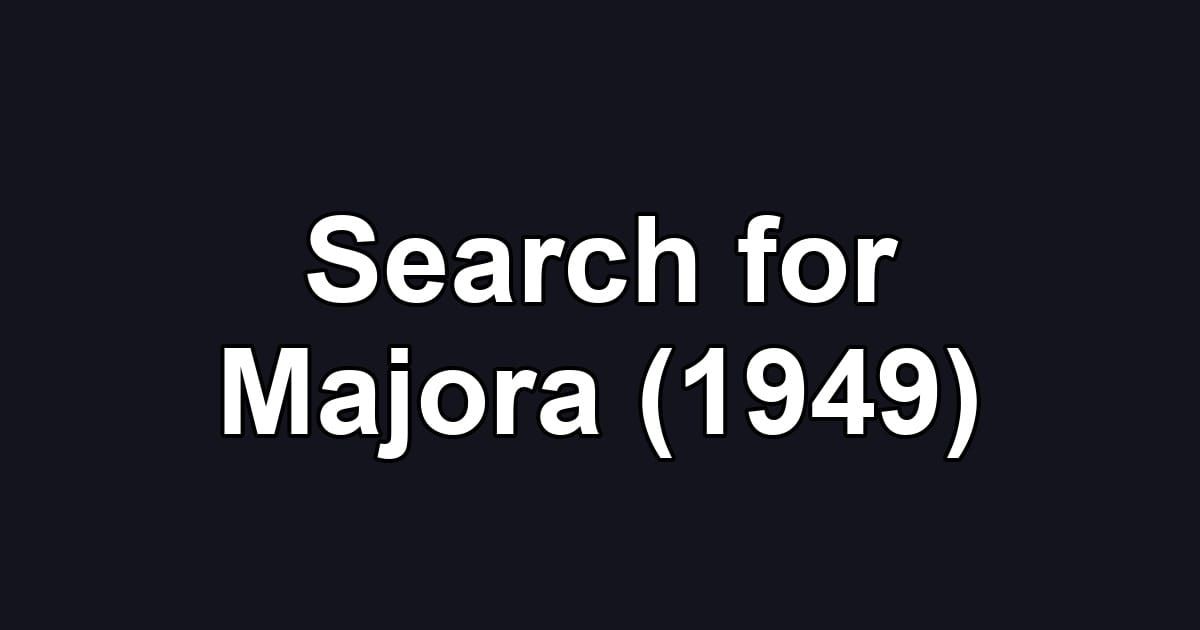 Search for Majora (1949)