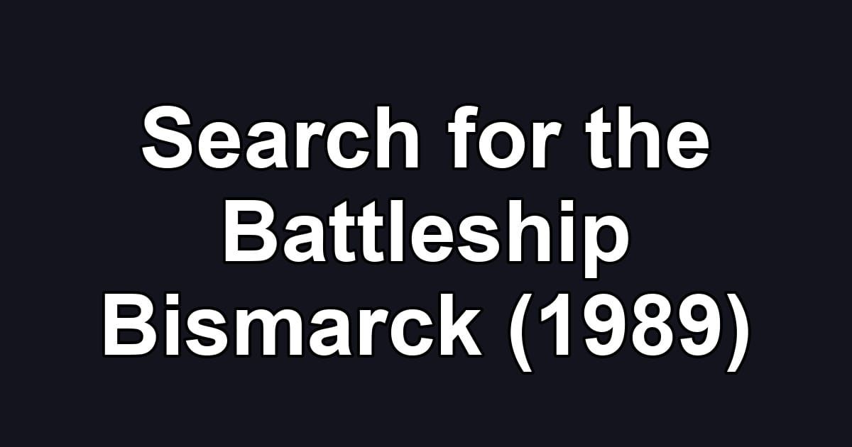 Search for the Battleship Bismarck (1989)