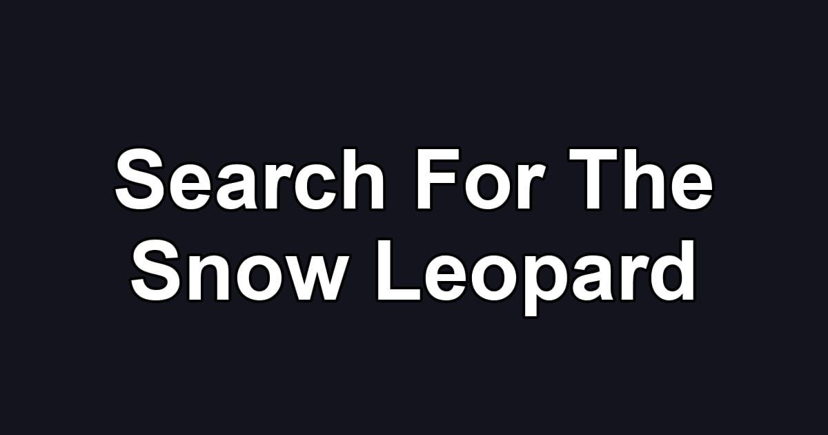 Search For The Snow Leopard