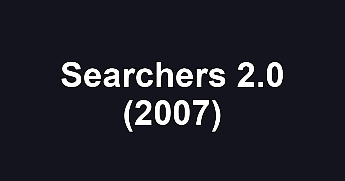 Searchers 2.0 (2007)