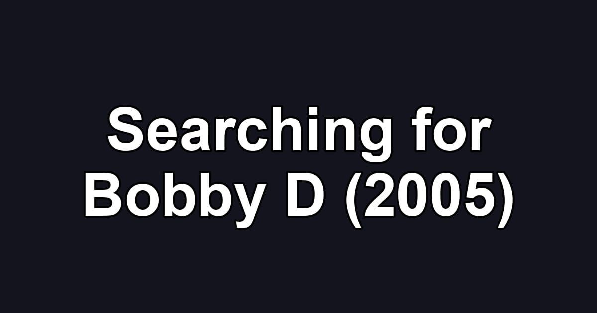 Searching for Bobby D (2005)