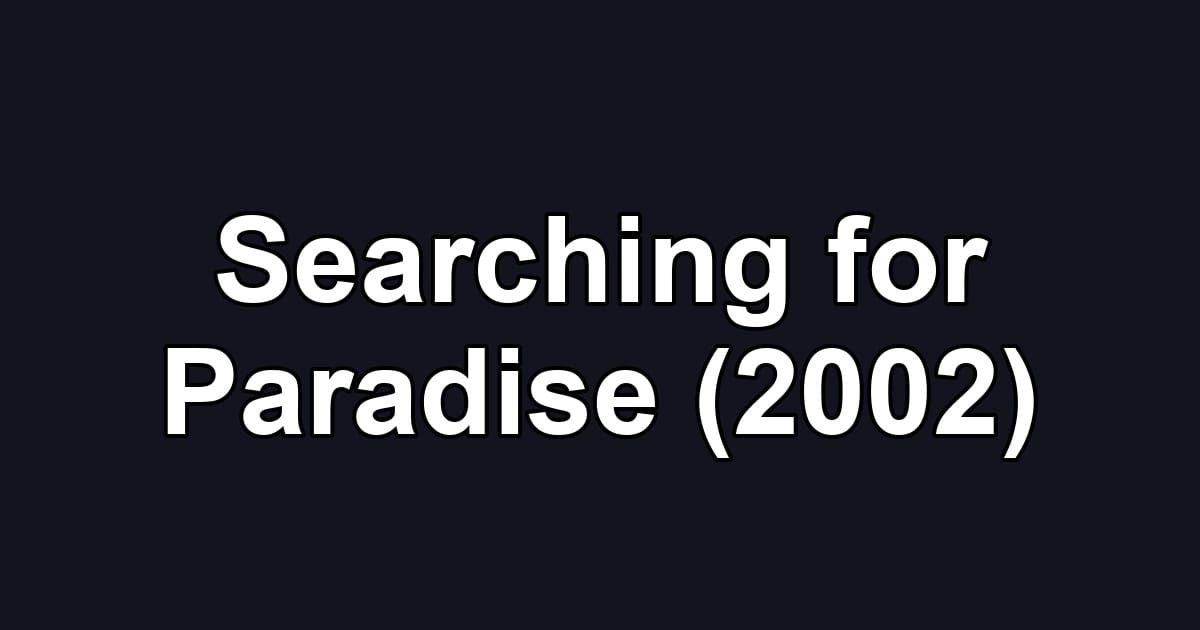 Searching for Paradise (2002)