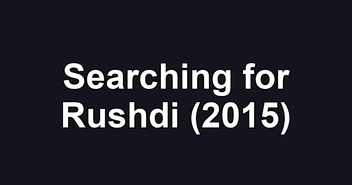 Searching for Rushdi (2015)