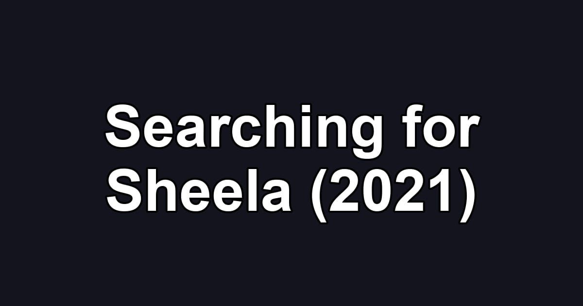 Searching for Sheela (2021)