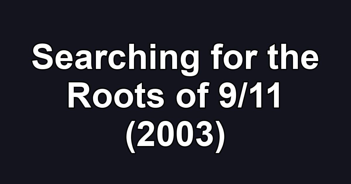 Searching for the Roots of 9/11 (2003)
