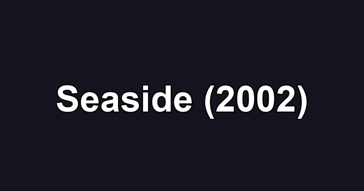 Seaside (2002)