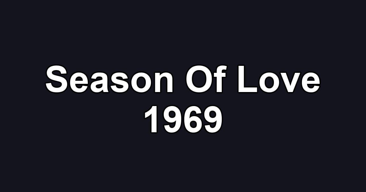 Season Of Love 1969