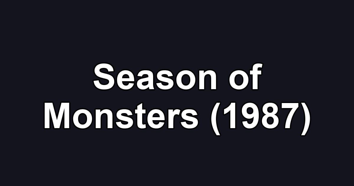 Season of Monsters (1987)