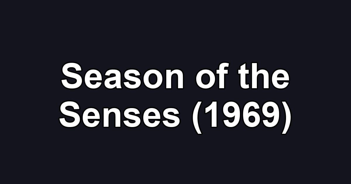 Season of the Senses (1969)