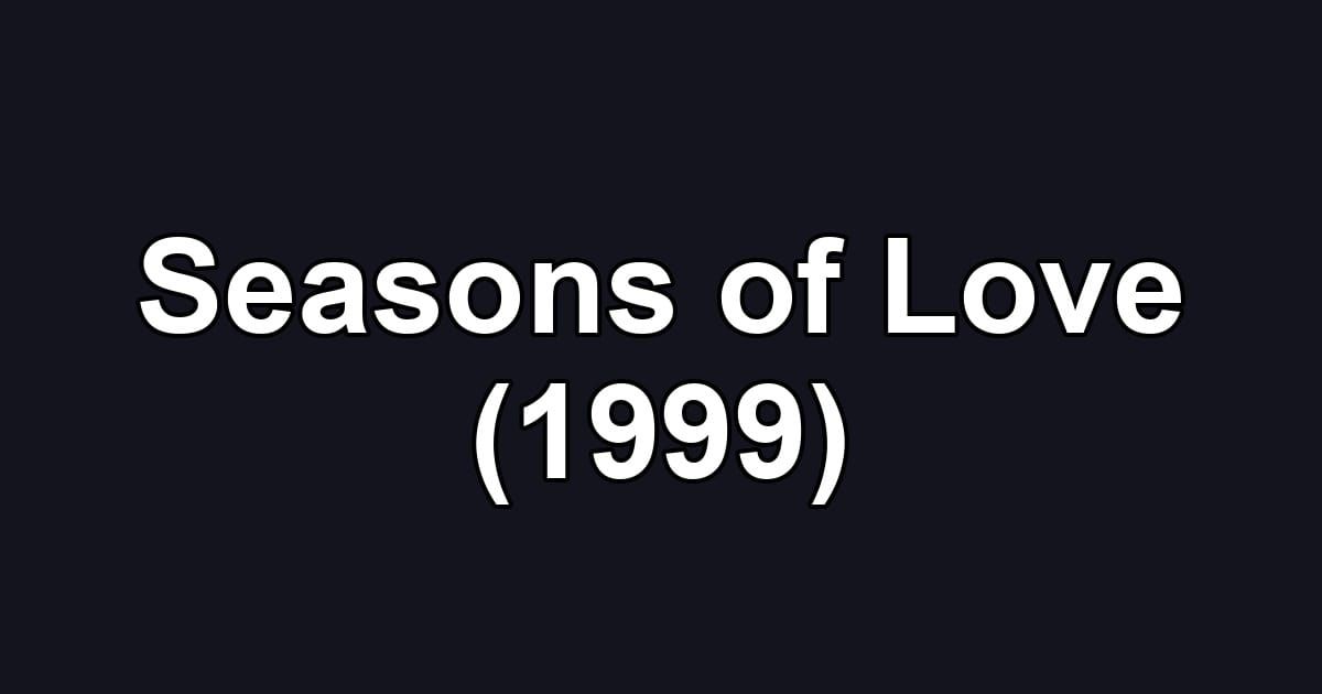 Seasons of Love (1999)