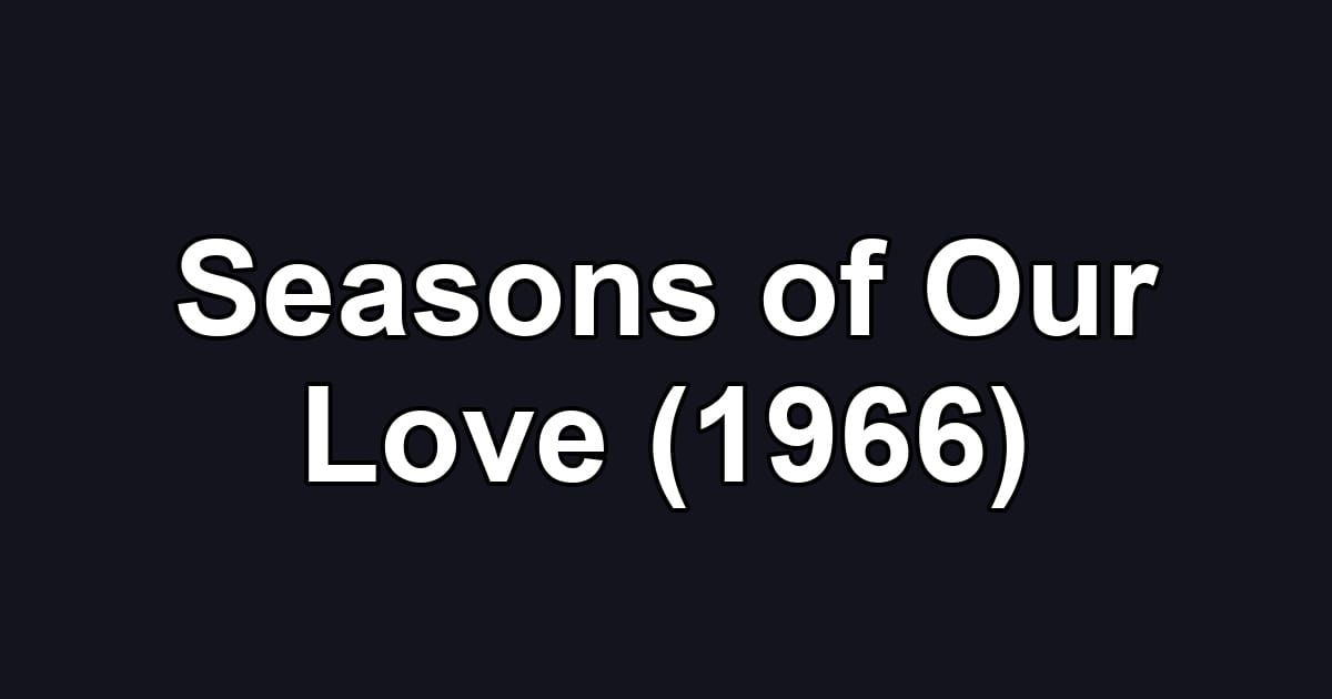 Seasons of Our Love (1966)