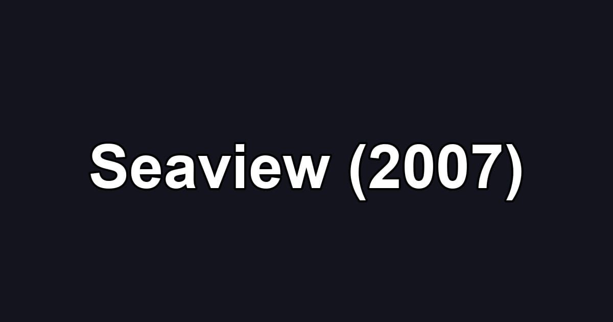 Seaview (2007)