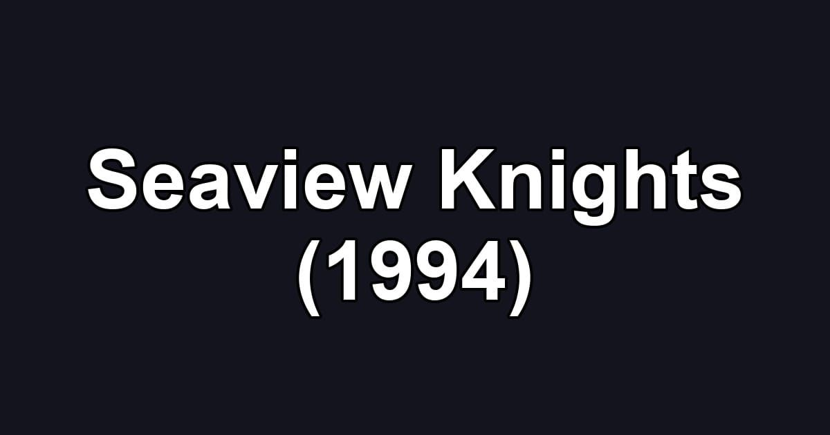 Seaview Knights (1994)
