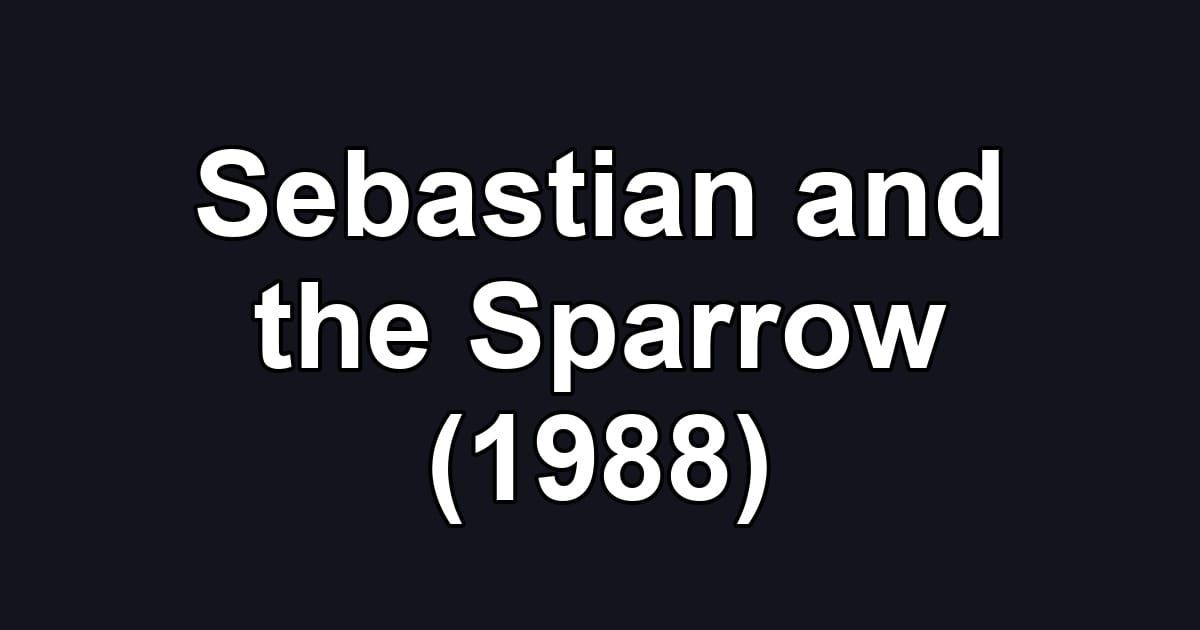 Sebastian and the Sparrow (1988)