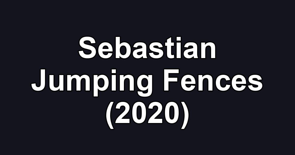 Sebastian Jumping Fences (2020)