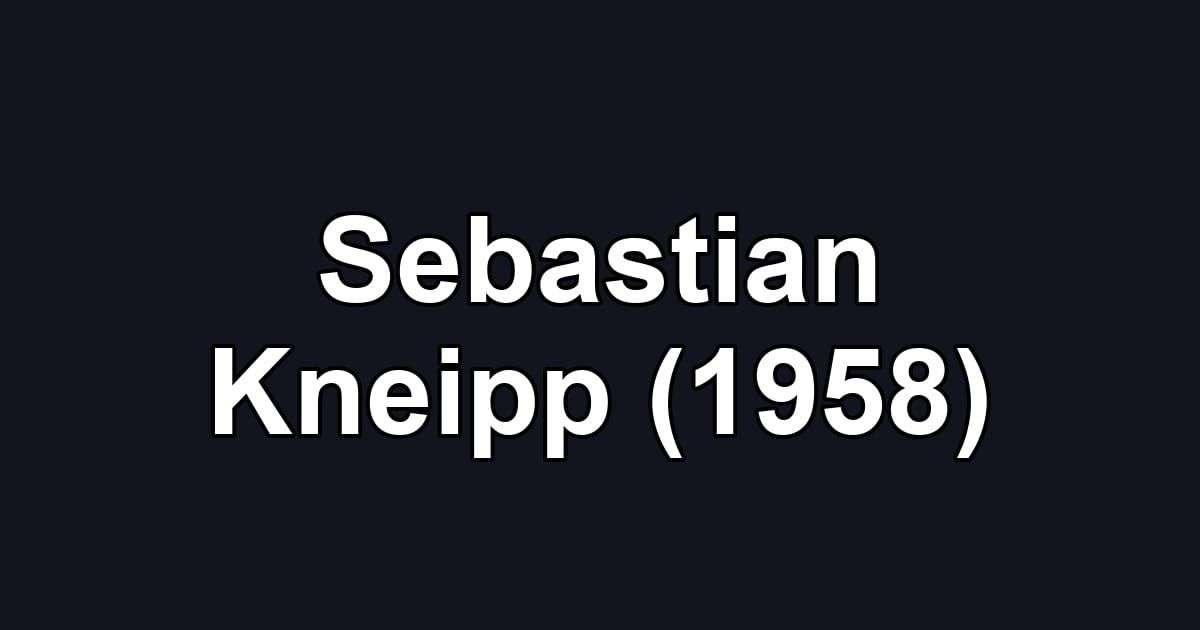 Sebastian Kneipp (1958)