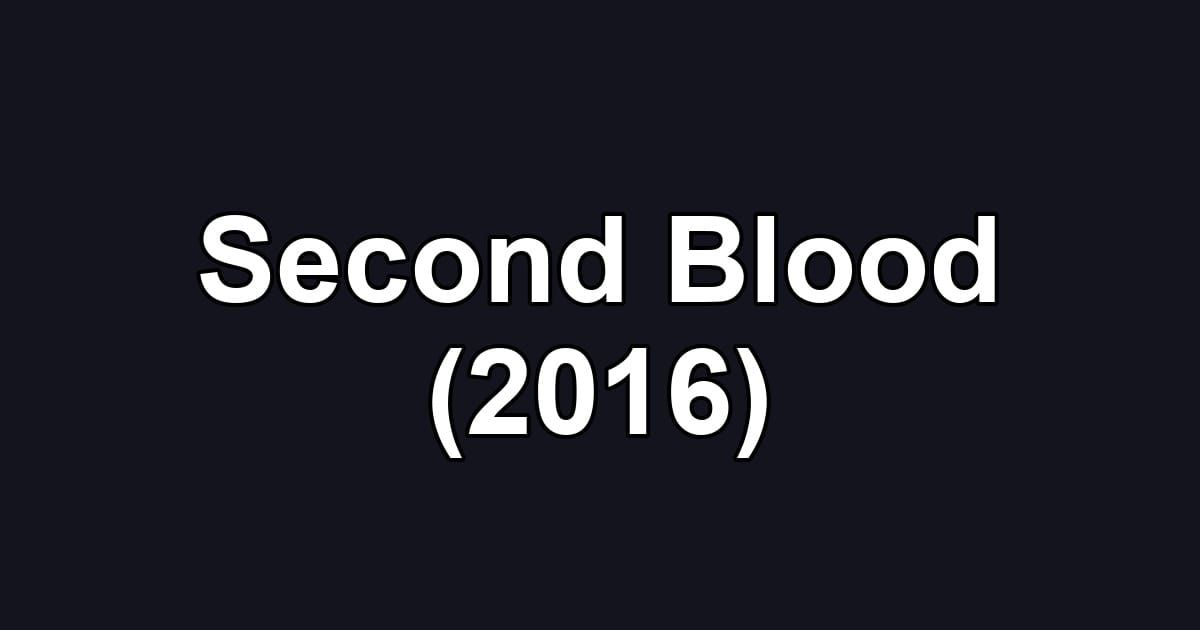 Second Blood (2016)