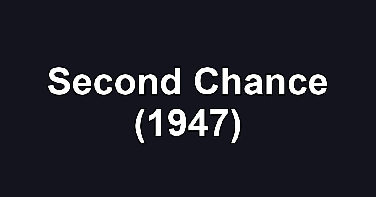 Second Chance (1947)