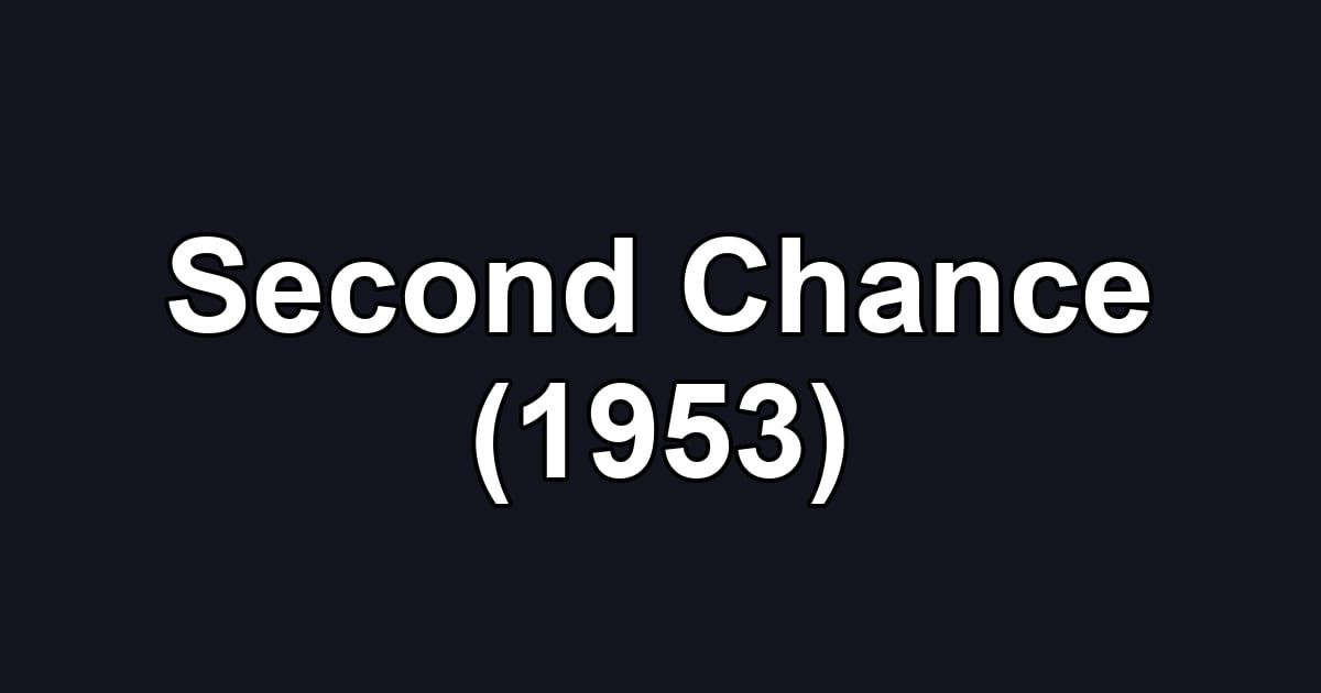 Second Chance (1953)