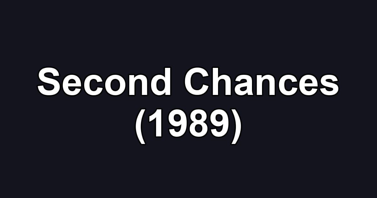 Second Chances (1989)