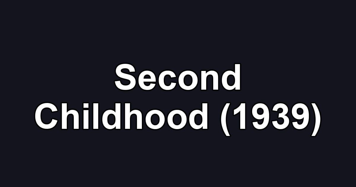 Second Childhood (1939)