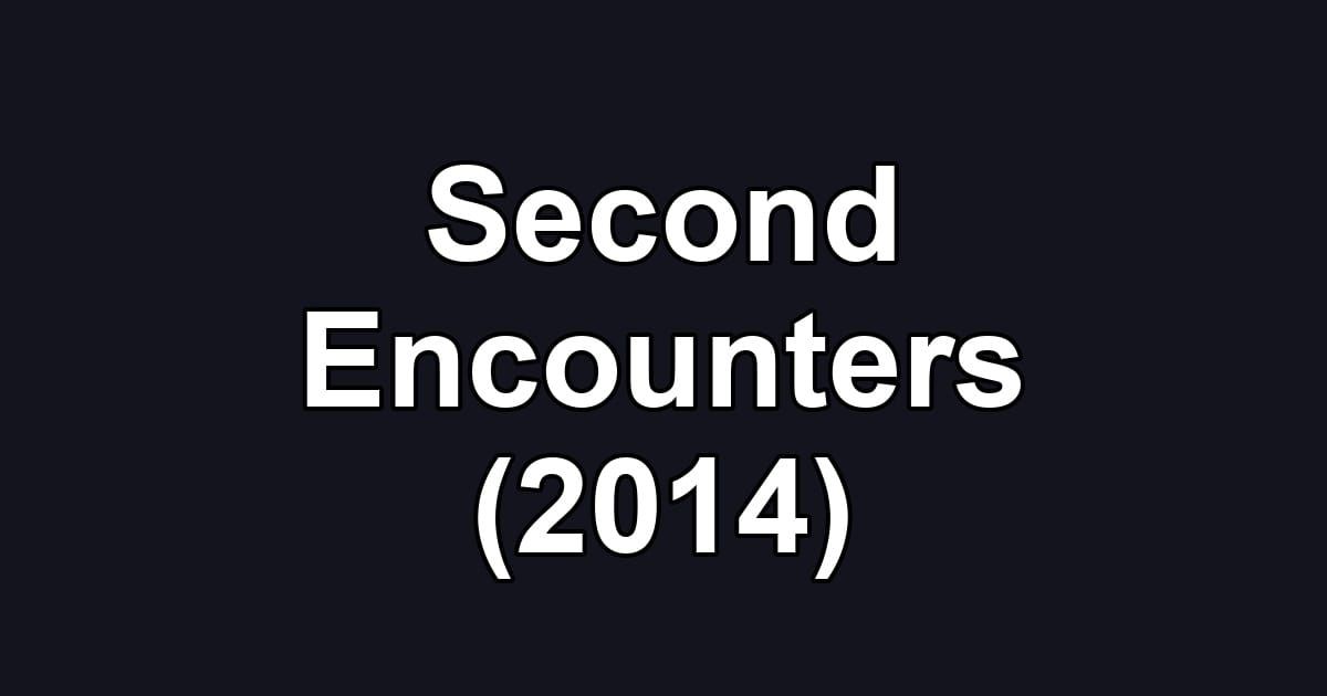 Second Encounters (2014)