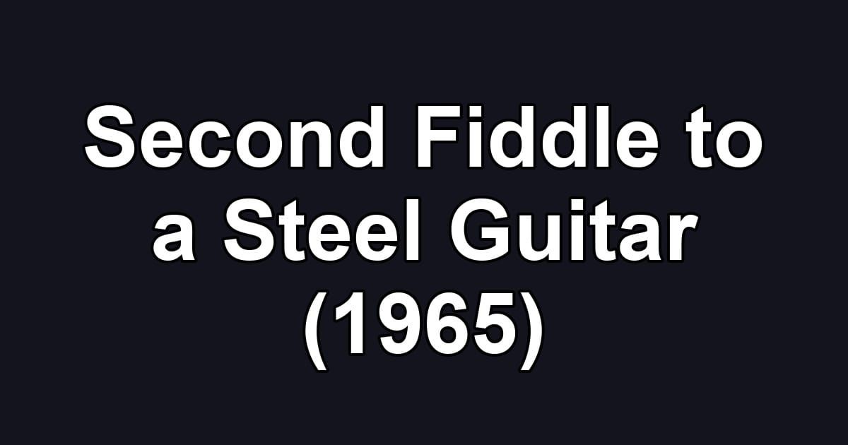 Second Fiddle to a Steel Guitar (1965)