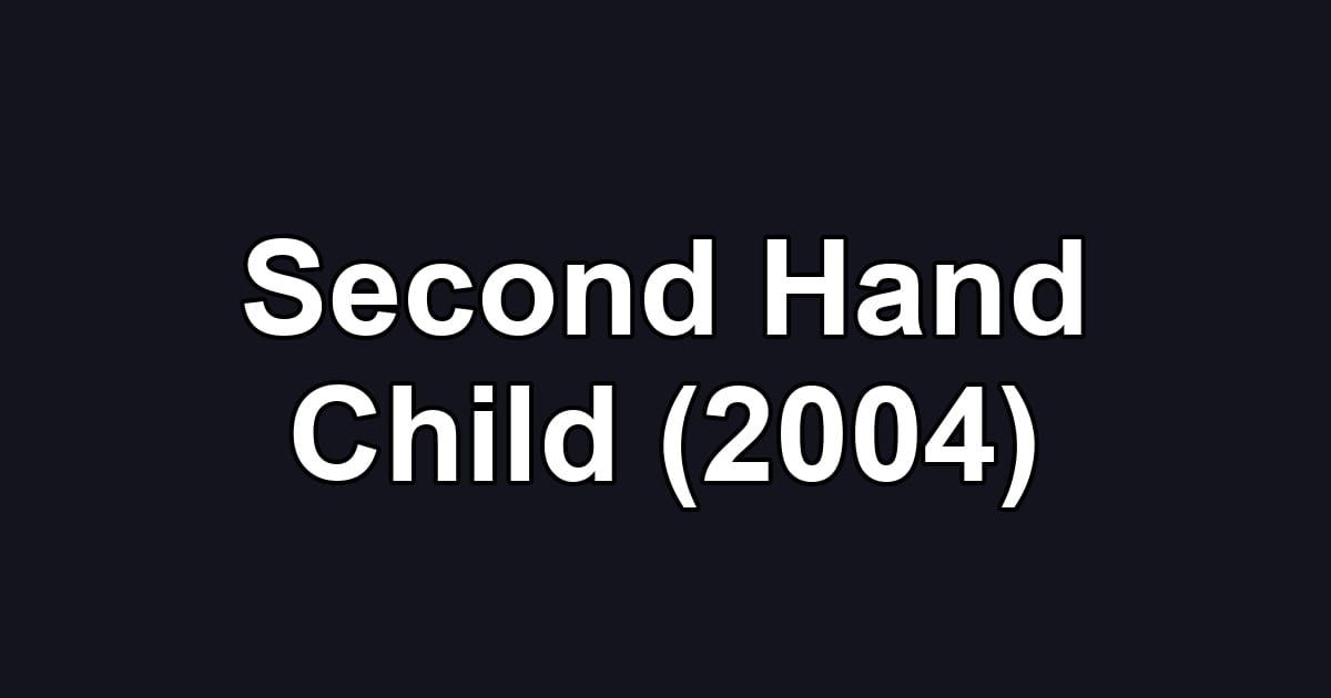 Second Hand Child (2004)