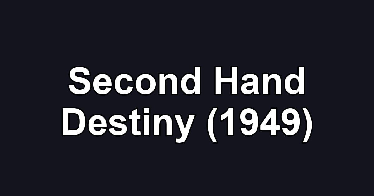 Second Hand Destiny (1949)