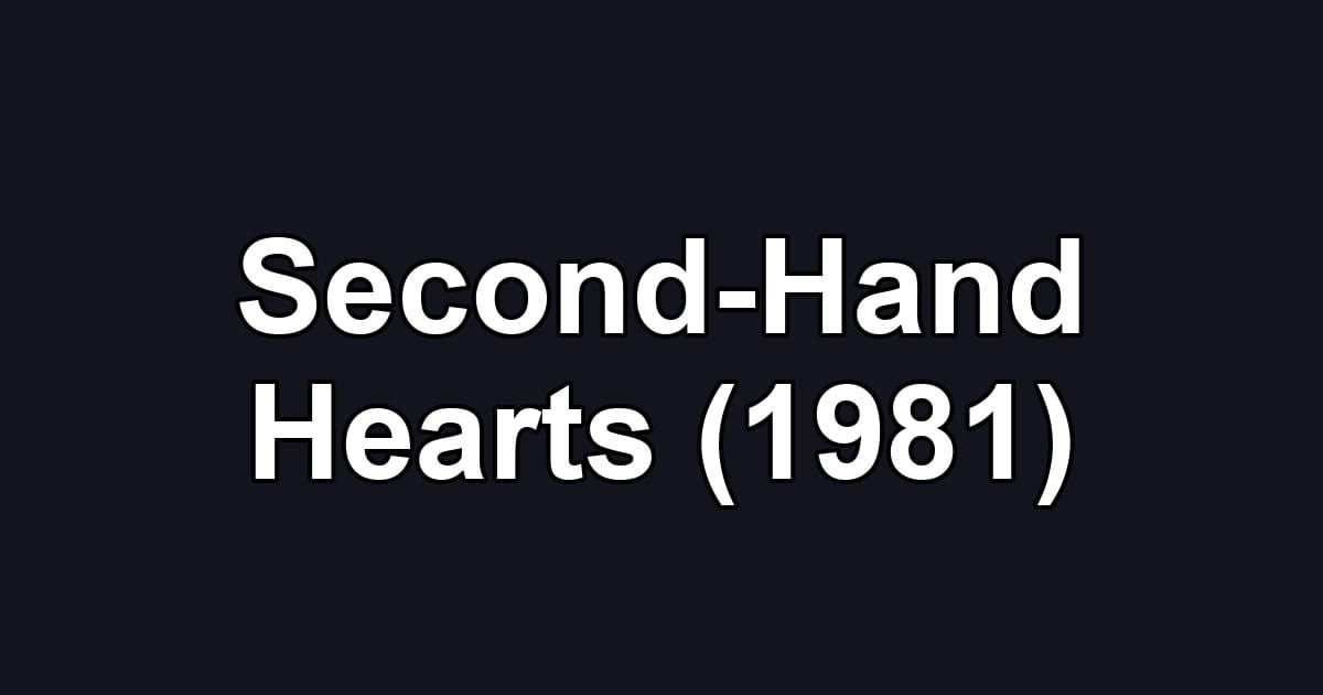 Second-Hand Hearts (1981)