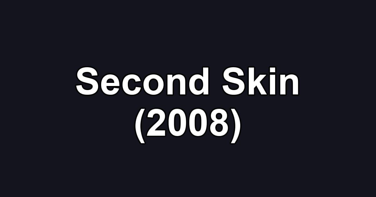 Second Skin (2008)