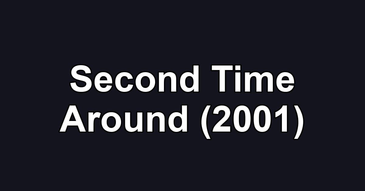 Second Time Around (2001)