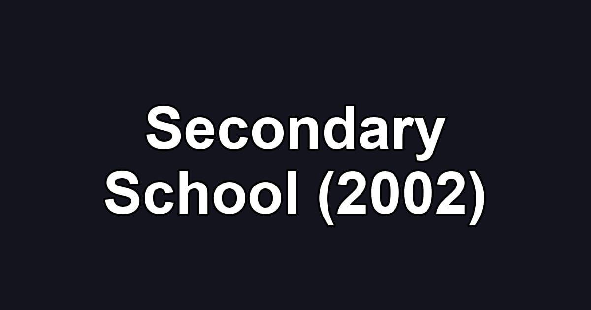Secondary School (2002)