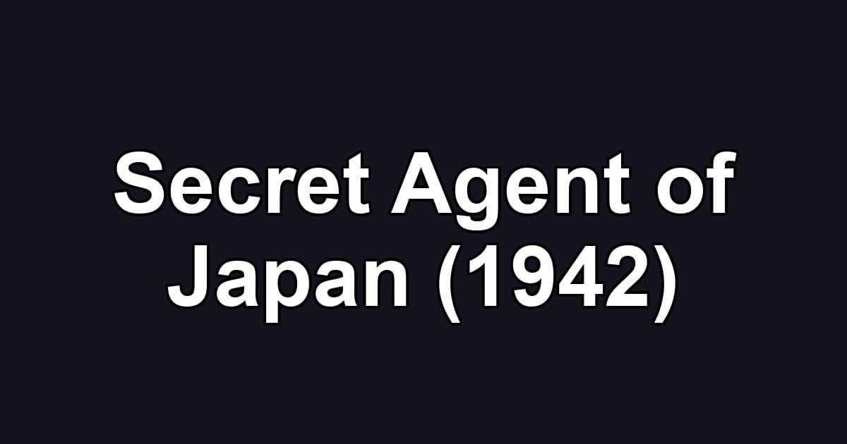 Secret Agent of Japan (1942)