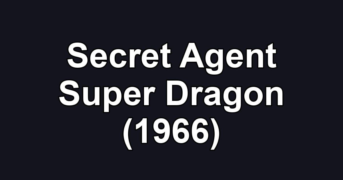 Secret Agent Super Dragon (1966)
