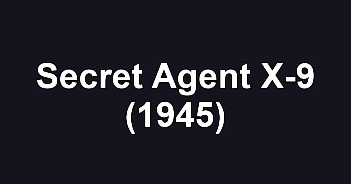 Secret Agent X-9 (1945)