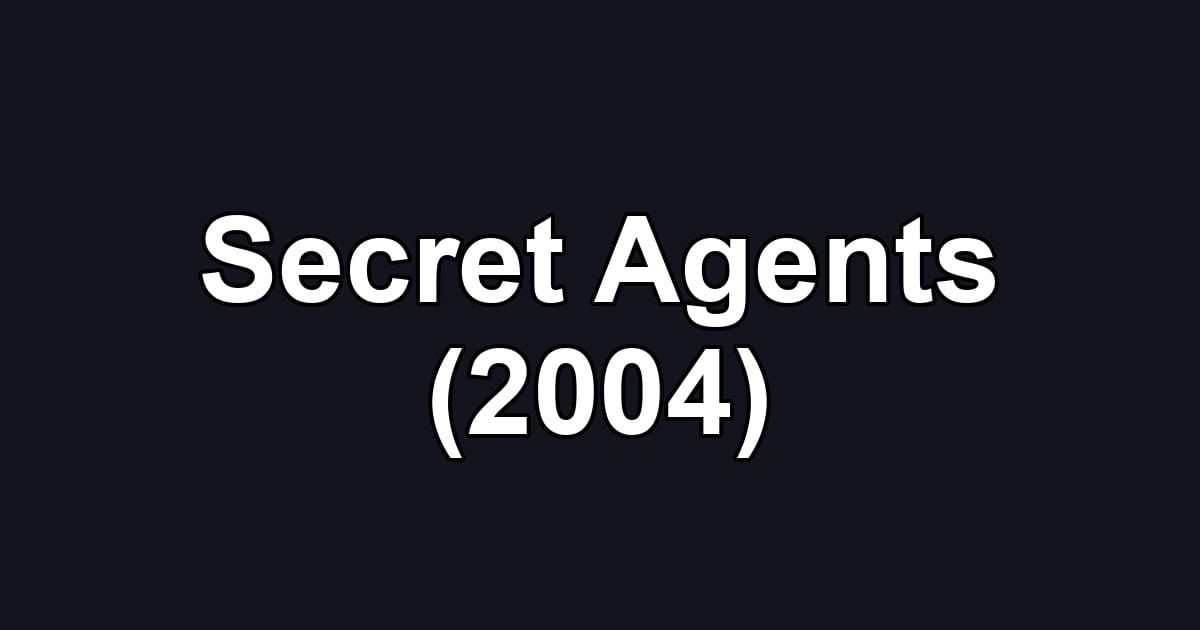 Secret Agents (2004)