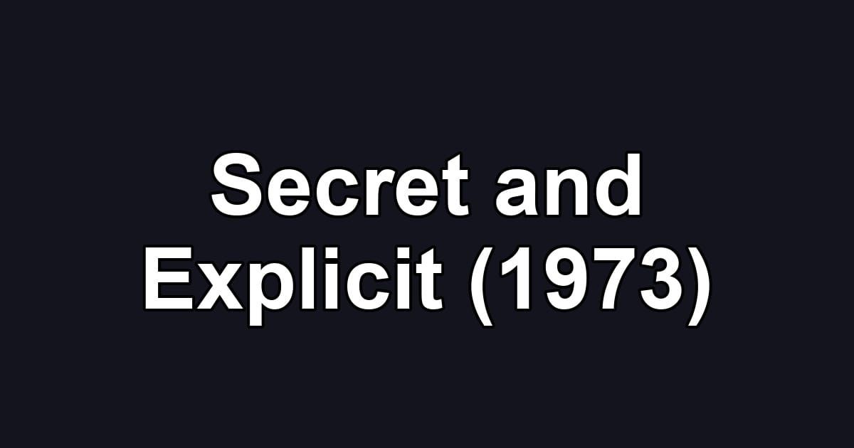 Secret and Explicit (1973)