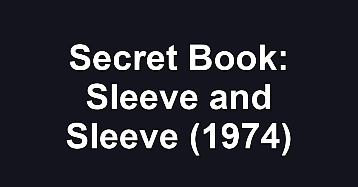 Secret Book: Sleeve and Sleeve (1974)