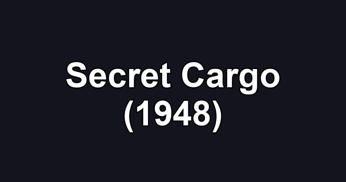 Secret Cargo (1948)