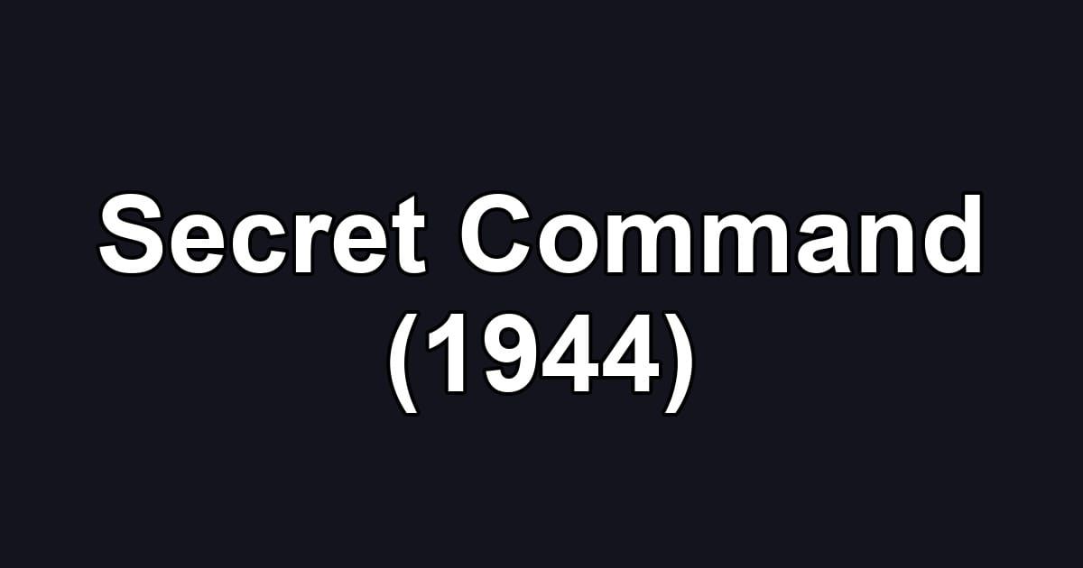 Secret Command (1944)