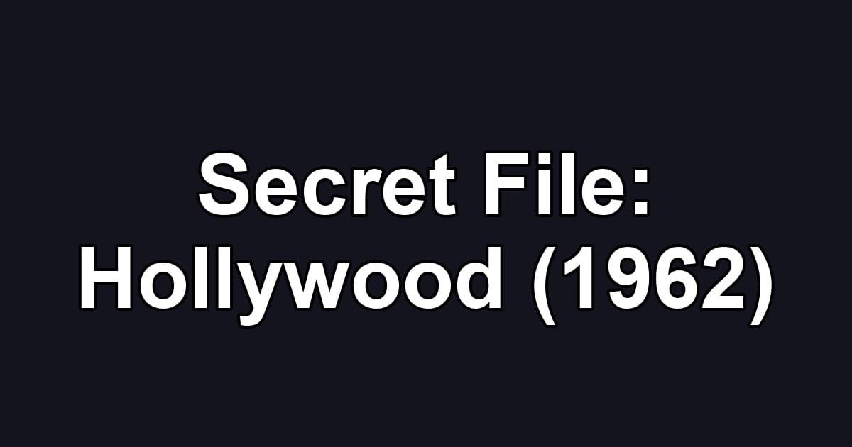Secret File: Hollywood (1962)